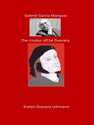 cover image of Gabriel Garcia Marquez. the Creator of Che Guevara